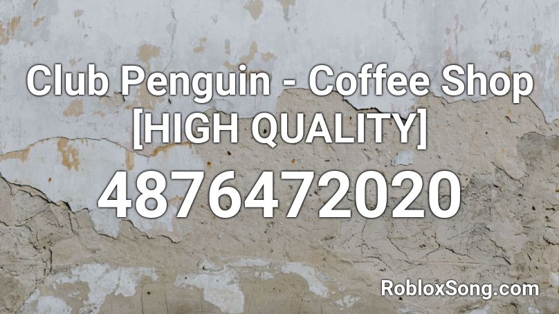 Club Penguin - Coffee Shop [HIGH QUALITY] Roblox ID