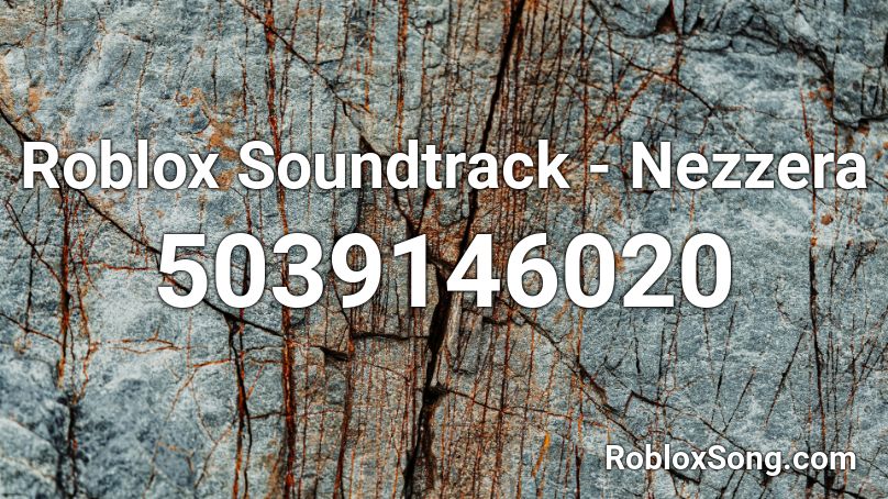Roblox Soundtrack - Nezzera Roblox ID