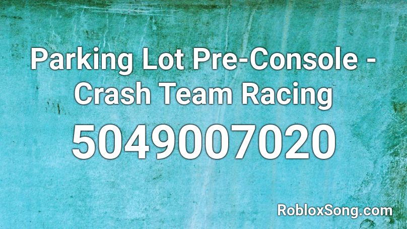 Parking Lot Pre-Console - Crash Team Racing Roblox ID