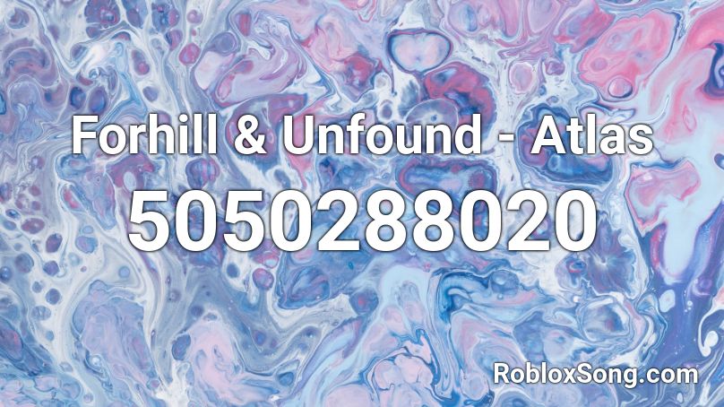 Forhill & Unfound - Atlas Roblox ID