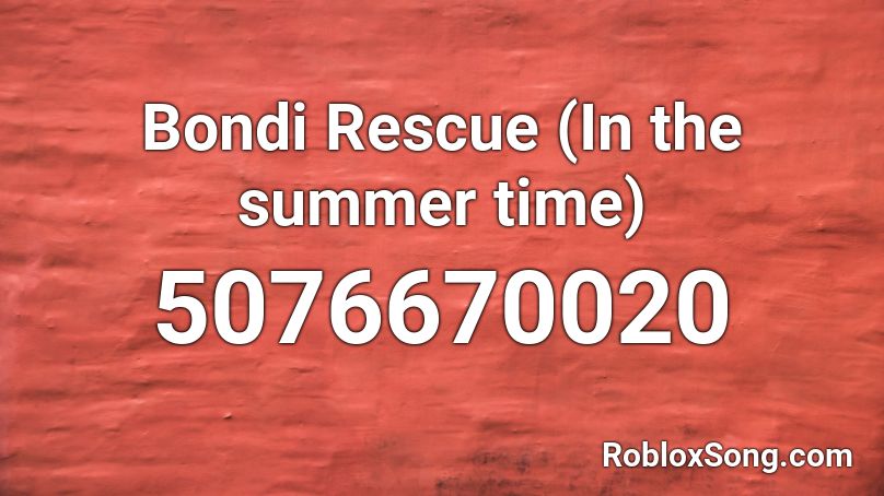 Bondi Rescue (In the summer time)  Roblox ID