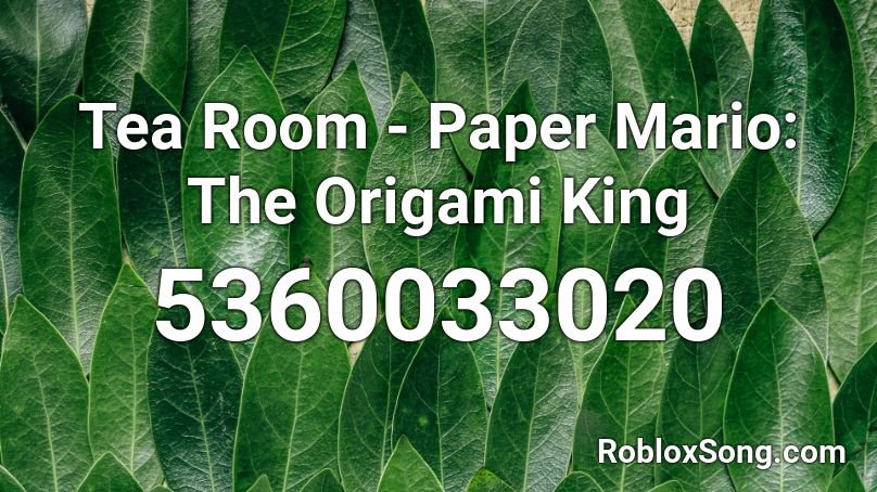 Tea Room Paper Mario The Origami King Roblox Id Roblox Music Codes - the tea room roblox