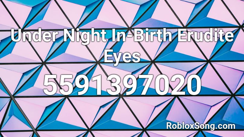 Under Night In-Birth Erudite Eyes Roblox ID