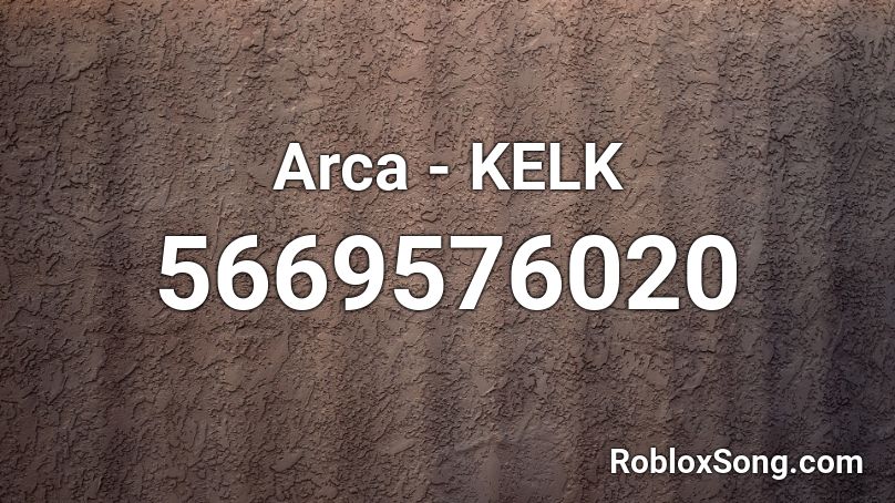 Arca - KELK Roblox ID