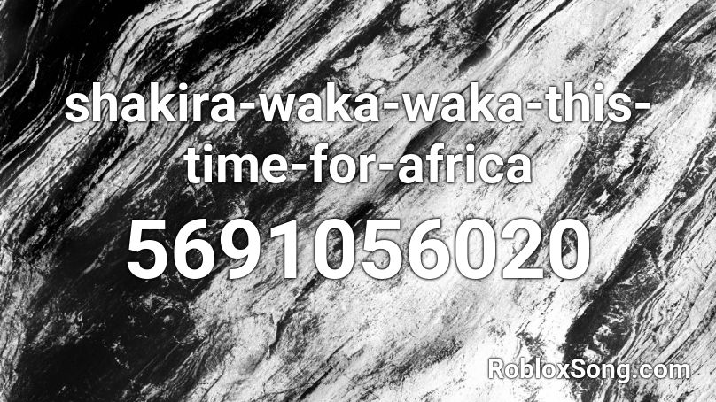 shakira-waka-waka-this-time-for-africa Roblox ID