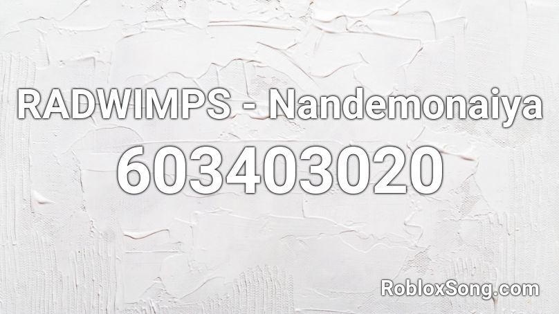 RADWIMPS - Nandemonaiya Roblox ID