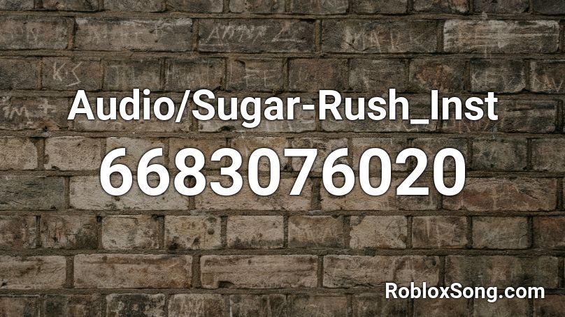 Audio/Sugar-Rush_Inst Roblox ID