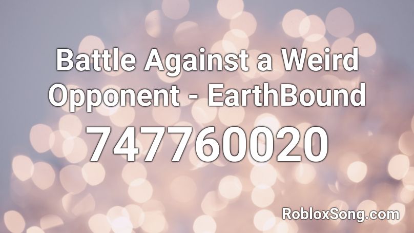 Battle Against a Weird Opponent - EarthBound Roblox ID