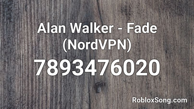 Alan Walker - Fade (NordVPN) Roblox ID