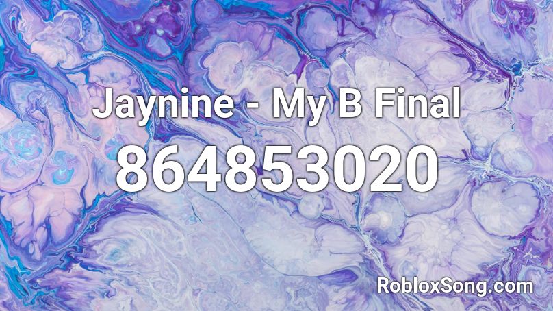 Jaynine - My B Final Roblox ID