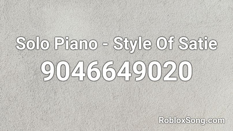 Solo Piano - Style Of Satie Roblox ID