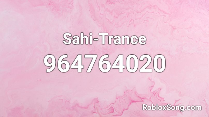Sahi-Trance Roblox ID