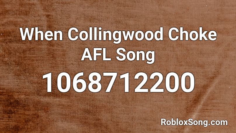 When Collingwood Choke AFL Song Roblox ID