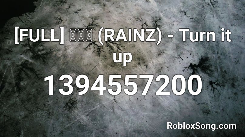[FULL] 레인즈 (RAINZ) - Turn it up Roblox ID