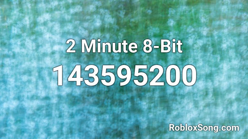 2 Minute 8-Bit Roblox ID