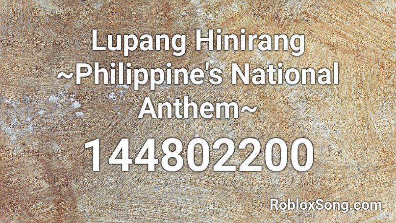 Lupang Hinirang ~Philippine's National Anthem~ Roblox ID
