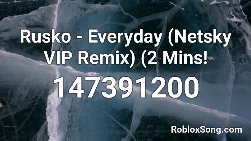 Rusko - Everyday (Netsky VIP Remix) (2 Mins! Roblox ID