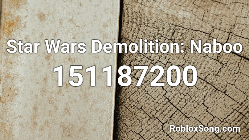 Star Wars Demolition: Naboo Roblox ID