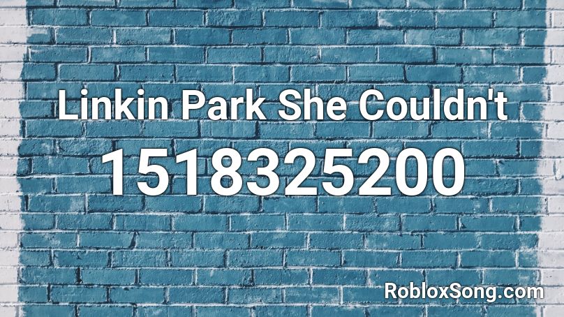 Linkin Park She Couldn't Roblox ID