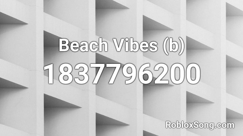 Beach Vibes (b) Roblox ID