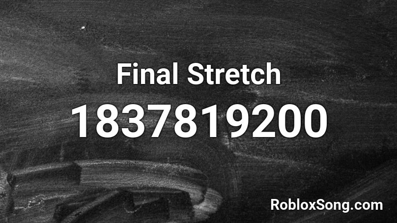 Final Stretch Roblox ID