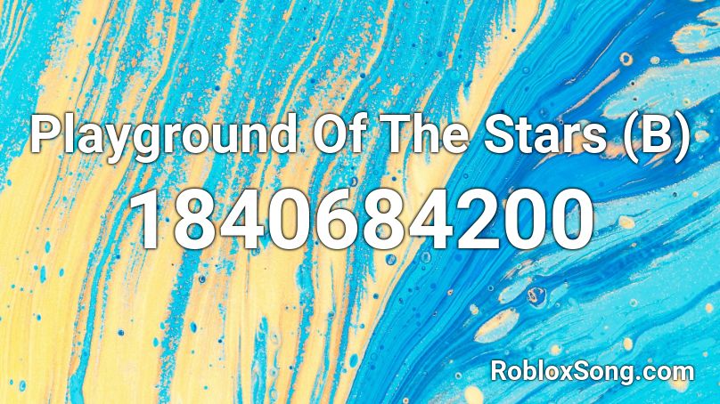 Playground Of The Stars (B) Roblox ID
