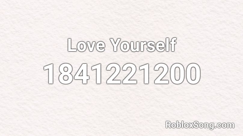 Love Yourself Roblox ID