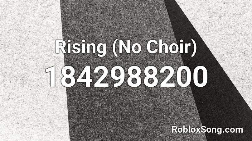 Rising (No Choir) Roblox ID