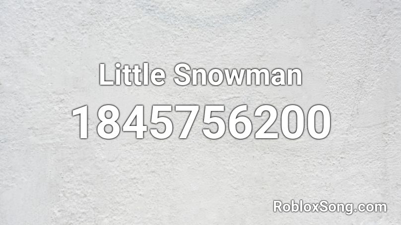 Little Snowman Roblox ID