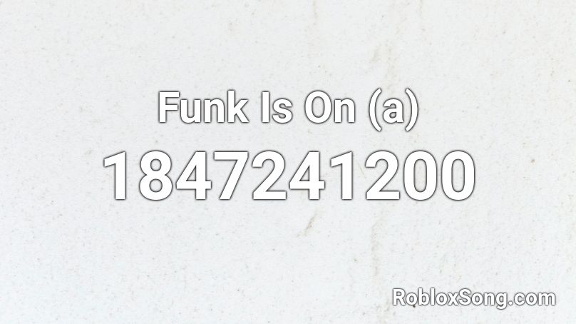 Funk Is On (a) Roblox ID