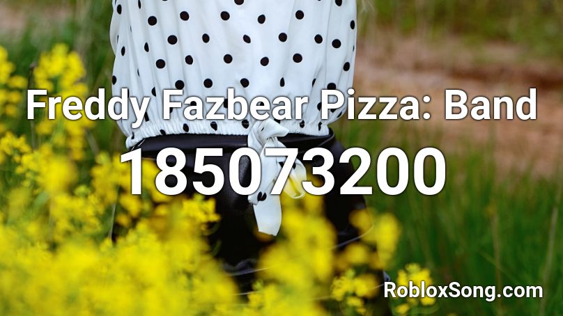 Freddy Fazbear Pizza: Band Roblox ID