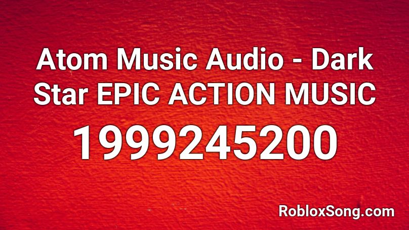 Atom Music Audio - Dark Star EPIC ACTION MUSIC Roblox ID