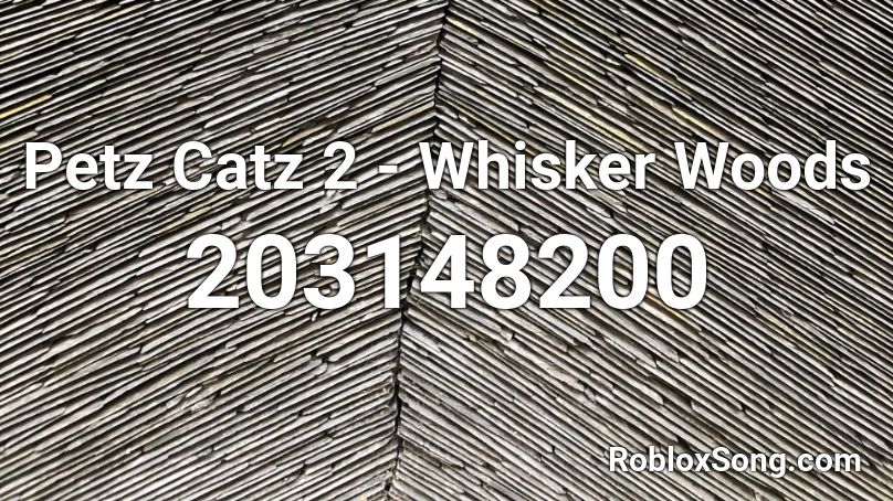 Petz Catz 2 - Whisker Woods Roblox ID