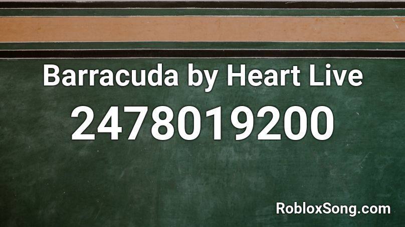 Barracuda by Heart Live Roblox ID