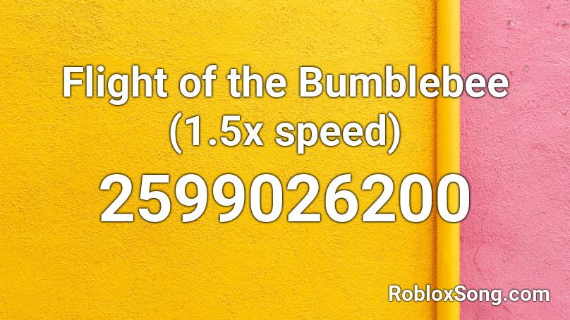Flight of the Bumblebee (1.5x speed) Roblox ID