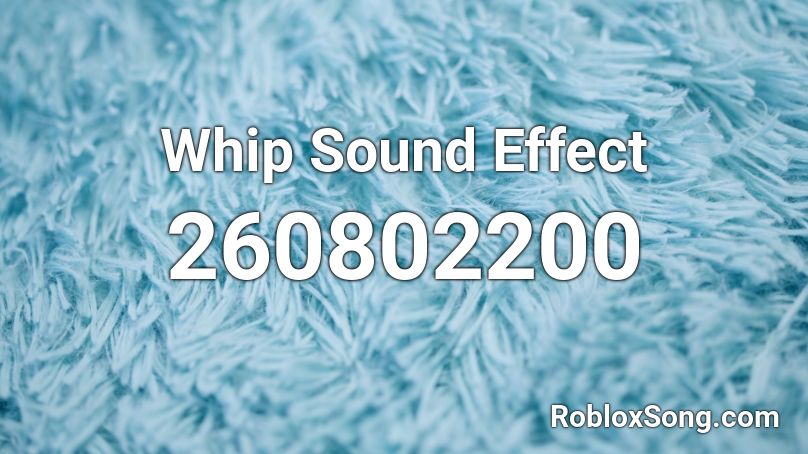 Whip Sound Effect Roblox ID