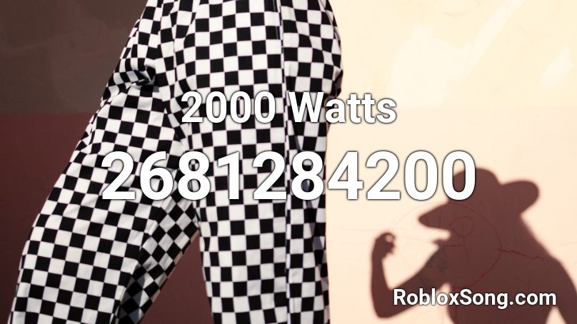 2000 Watts Roblox ID