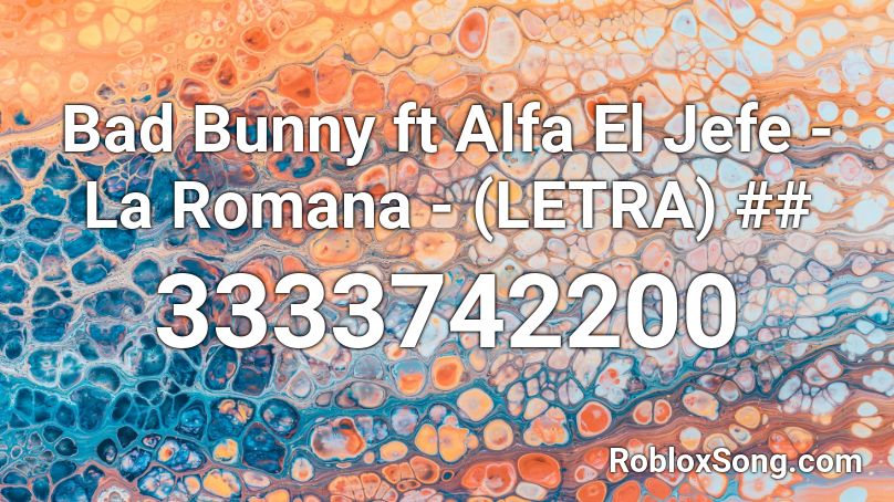 Bad Bunny Ft Alfa El Jefe La Romana Letra Roblox Id Roblox Music Codes - what is the roblox id for el alfa bad bunny