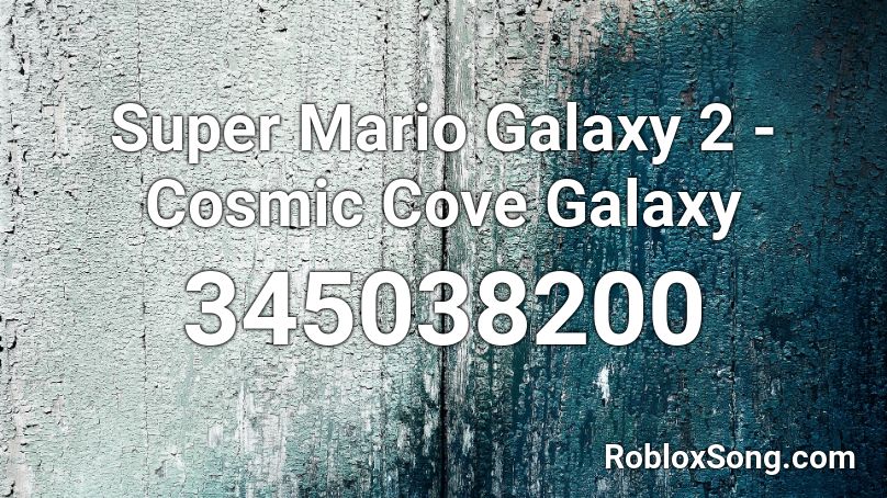 Super Mario Galaxy 2 Cosmic Cove Galaxy Roblox Id Roblox Music Codes - roblox super mario galaxy music