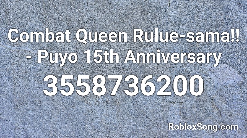Combat Queen Rulue-sama!! - Puyo 15th Anniversary Roblox ID