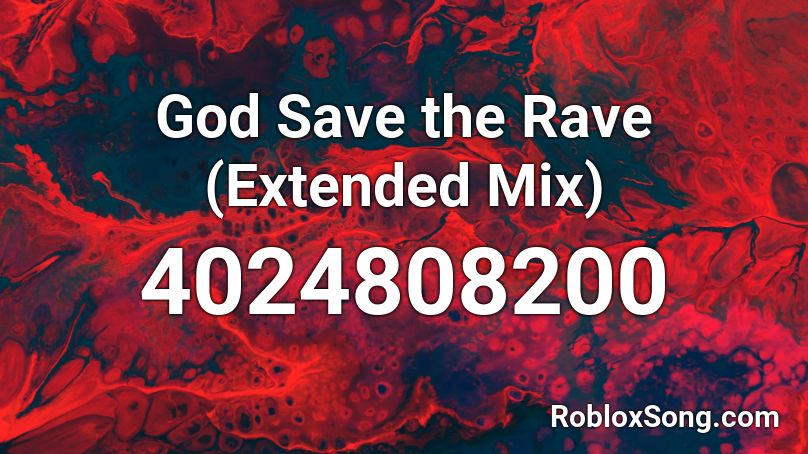 God Save the Rave (Extended Mix) Roblox ID