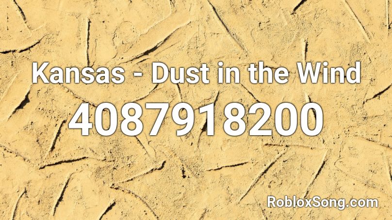 Kansas - Dust in the Wind Roblox ID