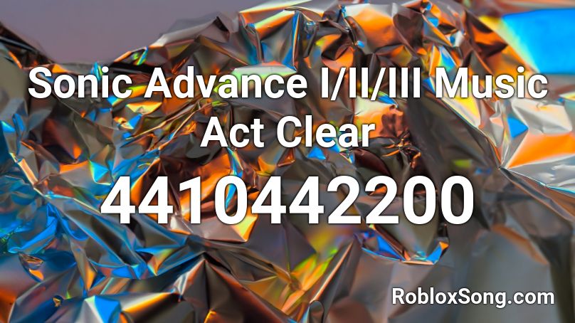 Sonic Advance I/II/III Music Act Clear Roblox ID