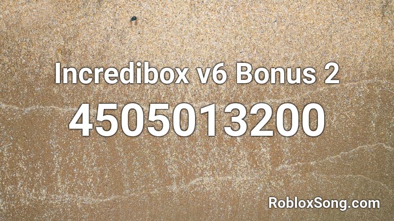 Incredibox v6 Bonus 2 Roblox ID