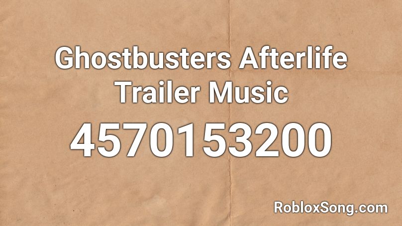 Ghostbusters Afterlife Trailer Music  Roblox ID