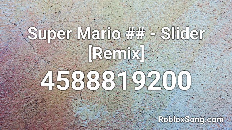 Super Mario ## - Slider [Remix] Roblox ID