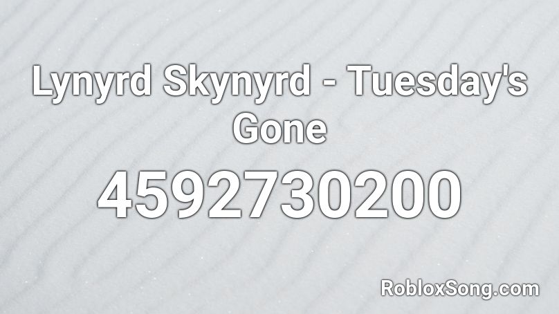 Lynyrd Skynyrd - Tuesday's Gone Roblox ID