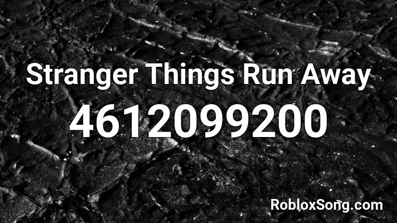 Stranger Things Run Away Roblox ID