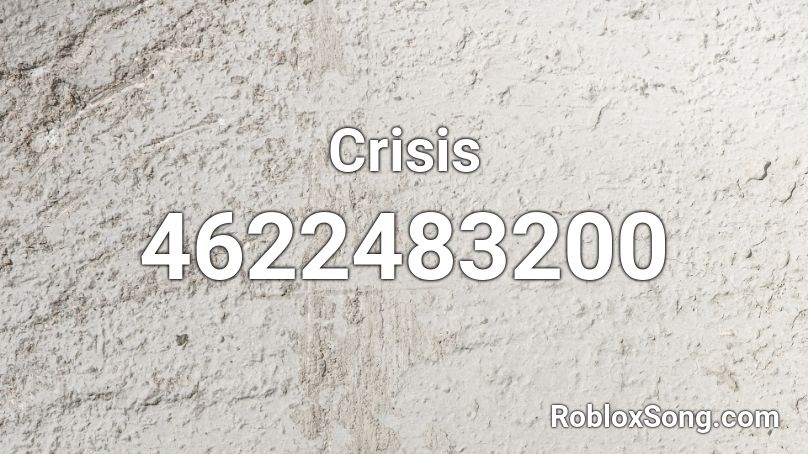 Crisis Roblox ID