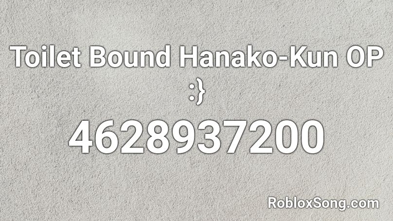 Toilet Bound Hanako-Kun OP :} Roblox ID